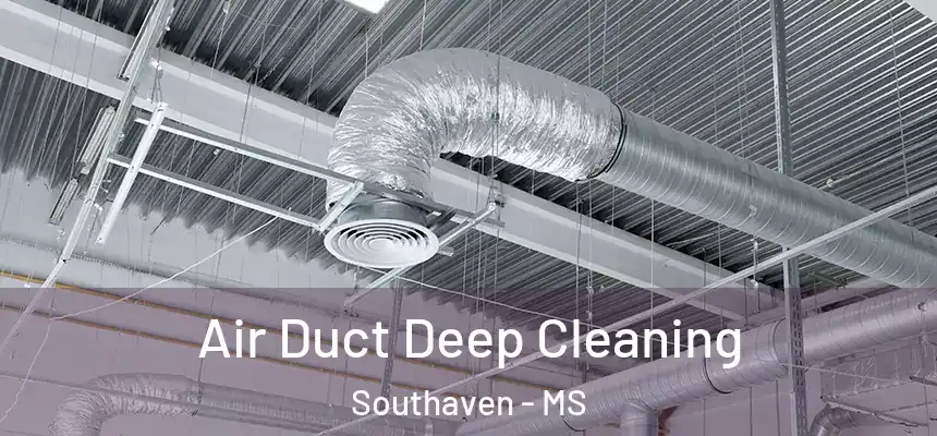 Air Duct Deep Cleaning Southaven - MS