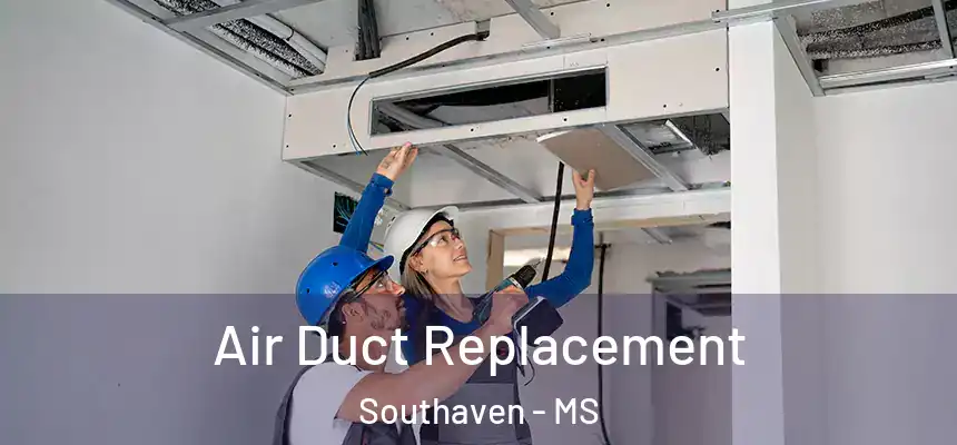  Air Duct Replacement Southaven - MS