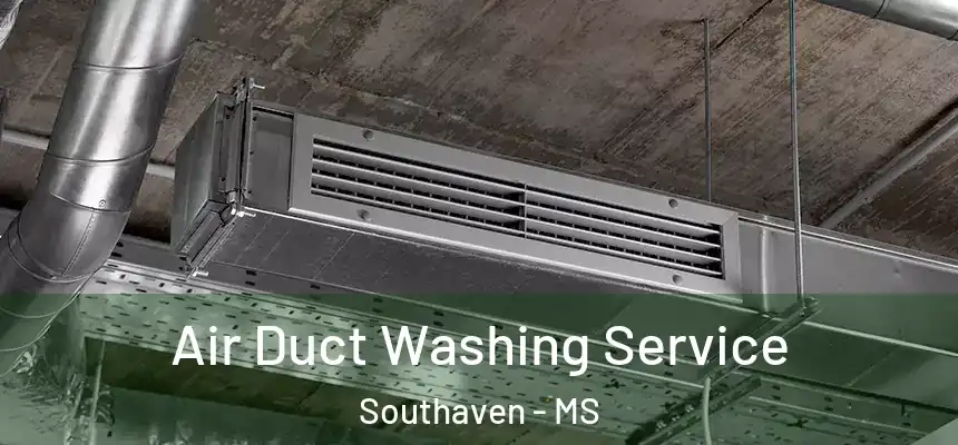 Air Duct Washing Service Southaven - MS