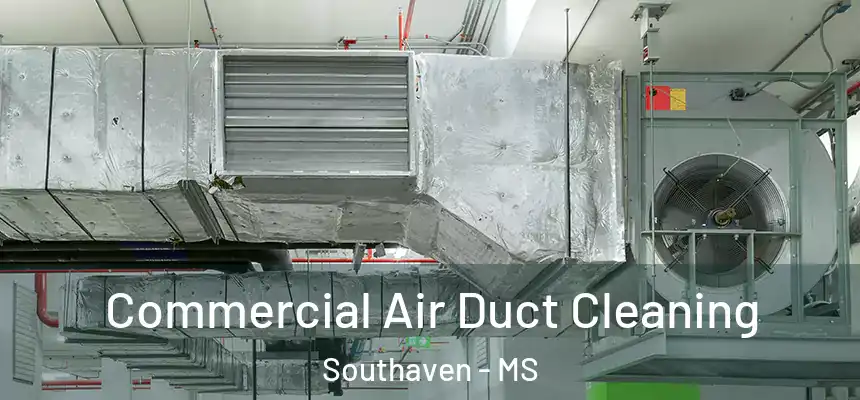  Commercial Air Duct Cleaning Southaven - MS