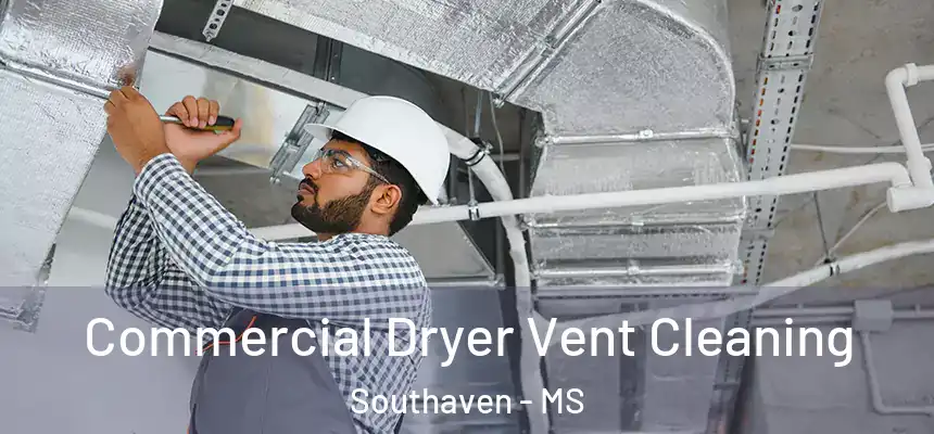 Commercial Dryer Vent Cleaning Southaven - MS