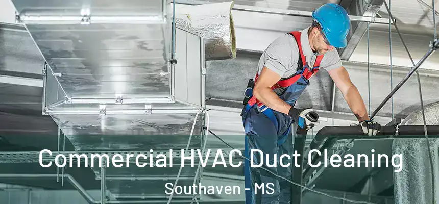  Commercial HVAC Duct Cleaning Southaven - MS