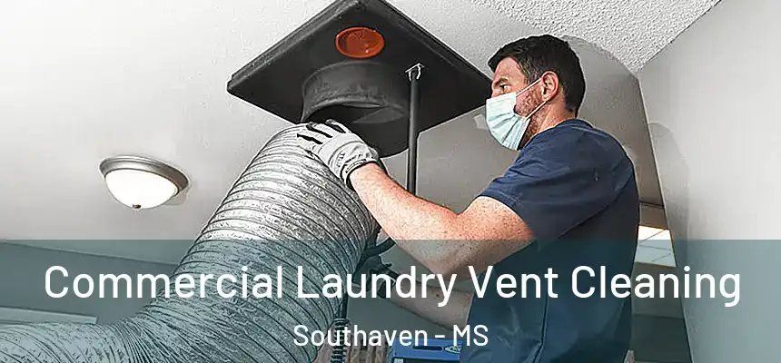 Commercial Laundry Vent Cleaning Southaven - MS