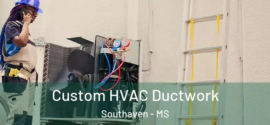  Custom HVAC Ductwork Southaven - MS
