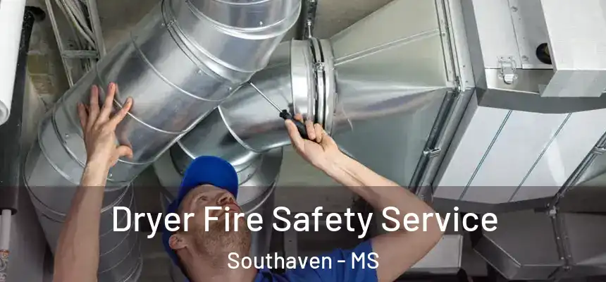  Dryer Fire Safety Service Southaven - MS
