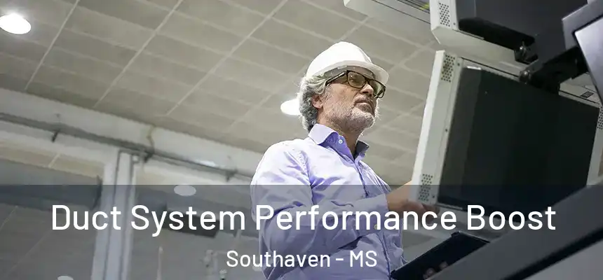  Duct System Performance Boost Southaven - MS