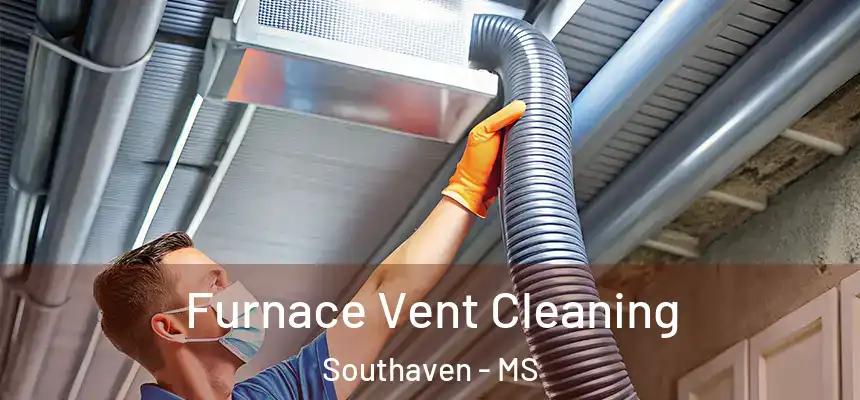  Furnace Vent Cleaning Southaven - MS