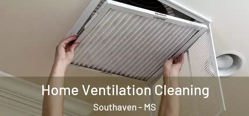  Home Ventilation Cleaning Southaven - MS