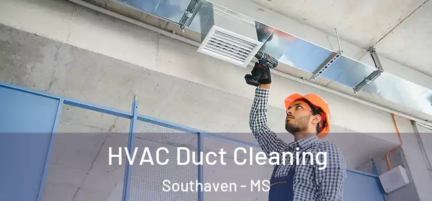  HVAC Duct Cleaning Southaven - MS