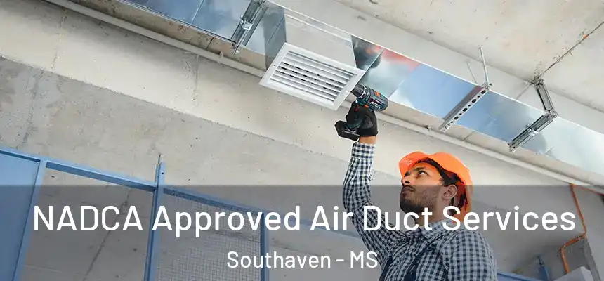  NADCA Approved Air Duct Services Southaven - MS