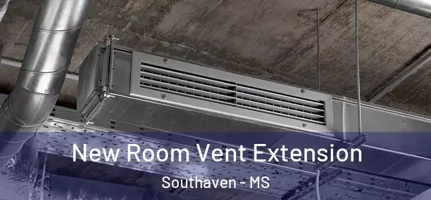 New Room Vent Extension Southaven - MS