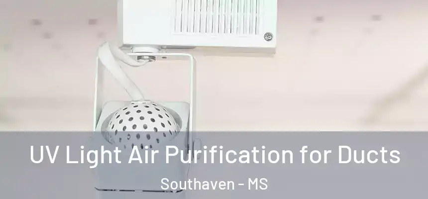 UV Light Air Purification for Ducts Southaven - MS