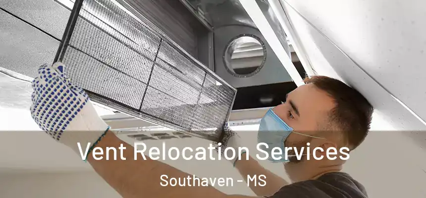  Vent Relocation Services Southaven - MS